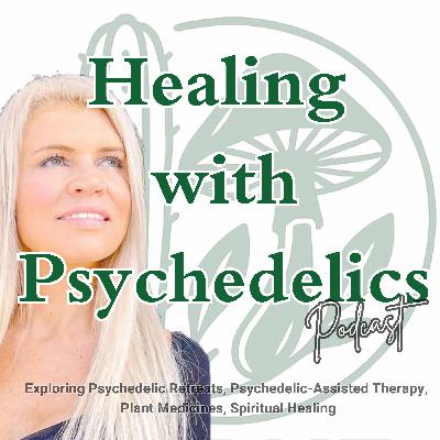 Healing Childhood Trauma with Psilocybin Mushrooms & San Pedro