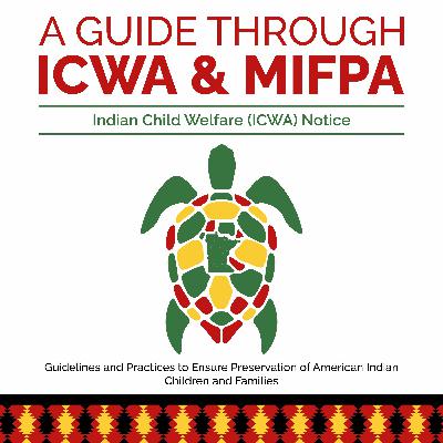 A Guide Through ICWA & MIFPA Episode 3: ICWA Notice A Guide Through ICWA & MIFPA Episode 3: ICWA Notice