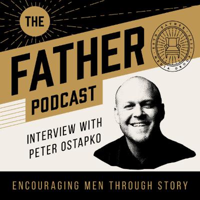 #17 ENCOURAGING MEN THROUGH THE POWER OF STORY - Interview with Peter Ostapko #17 ENCOURAGING MEN THROUGH THE POWER OF STORY - Interview with Peter Ostapko
