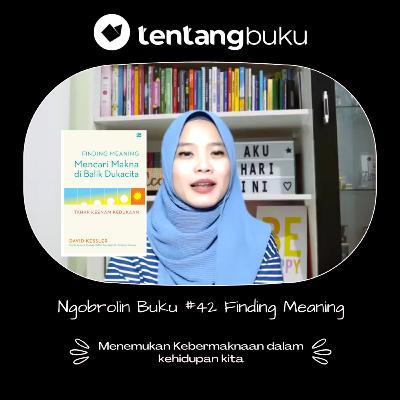 Ngobrolin Buku #42 Finding Meaning By David Kessler - MENEMUKAN KEBERMAKNAAN HIDUP. ft: AE Rohaelah