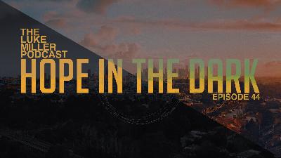 Episode #44 – Hope in the Dark Episode #44 – Hope in the Dark