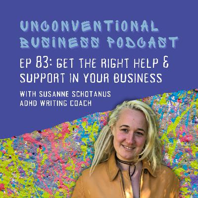 Episode 83 - Get the right help & support in your business Episode 83 - Get the right help & support in your business