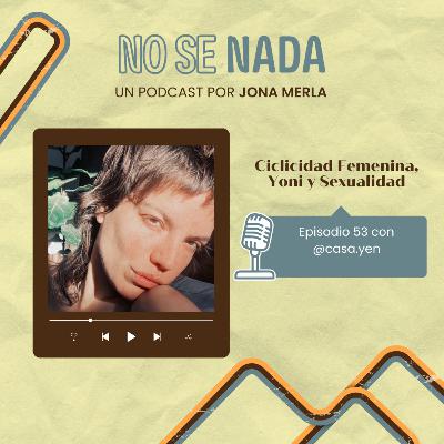 # 53 - Ciclicidad Femenina, Yoni y Sexualidad