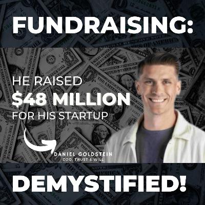 Ep - 4 He raised $48 Million💰 for his estate-planning startup - Daniel Goldstein, COO, Trust & Will