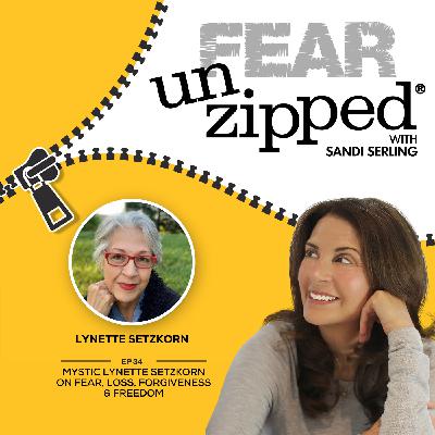 034: Mystic Lynette Setzkorn on Fear, Loss, Forgiveness & Freedom