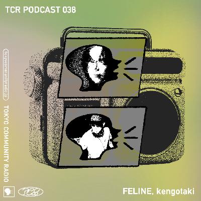 TCR Podcast 038 / FELINE, kengotaki