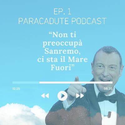 Ep. 1 - Non ti preoccupà Sanremo, ci sta il Mare Fuori