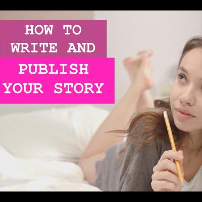 How To Write and Publish Your Story