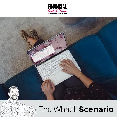 The What If Scenario