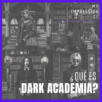 ¿Qué es el Dark Academia?