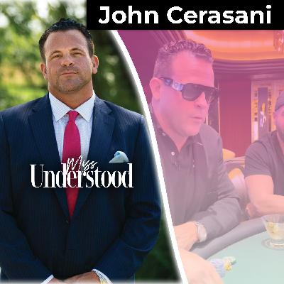 Unfiltered: The Truth Behind John Cerasani’s Success Unfiltered: The Truth Behind John Cerasani’s Success