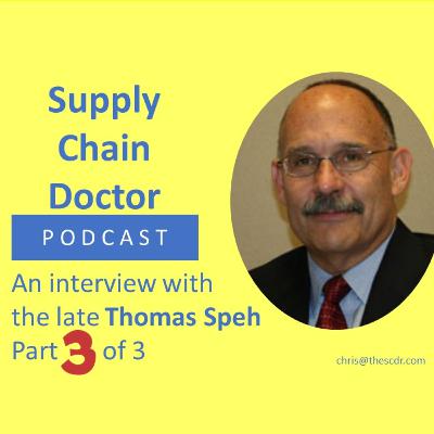 Supply Chain Thought Leader: An interview with the late Tom Speh. (3 of 3)
