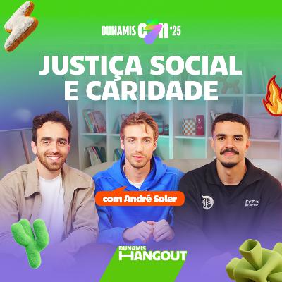 Justiça Social e Caridade com André Soler| EP. 130 Justiça Social e Caridade com André Soler| EP. 130