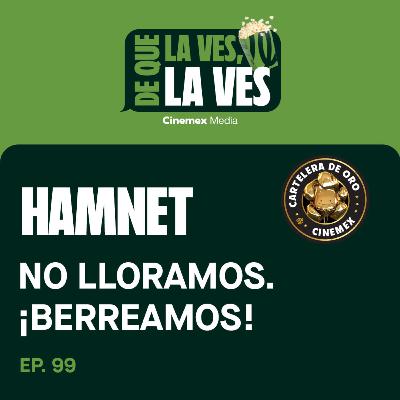 #99. NO LLORAMOS. ¡¡BERREAMOS!! | HAMNET