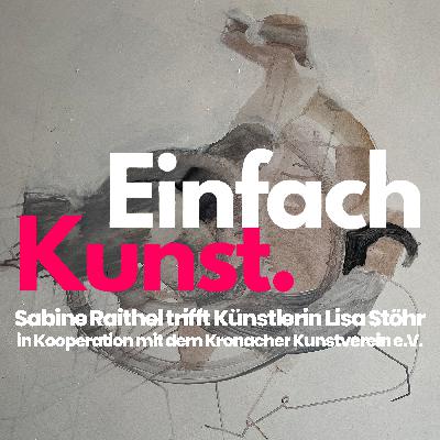 Sabine Raithel trifft Künstlerin Lisa Stöhr