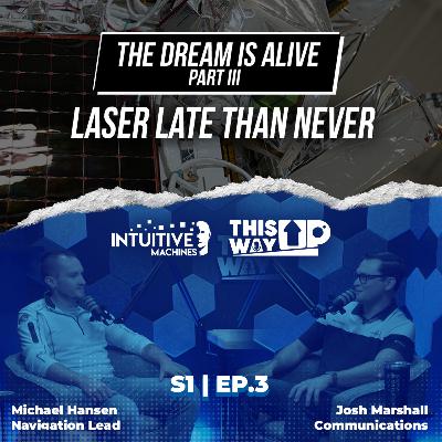 The Dream is Alive Part III: Laser Late Than Never The Dream is Alive Part III: Laser Late Than Never