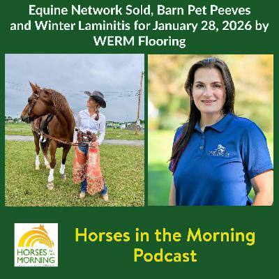 Equine Network Sold, Barn Pet Peeves and Dr. Shen on Winter Laminitis for January 28, 2026 by Chewy Equine Equine Network Sold, Barn Pet Peeves and Dr. Shen on Winter Laminitis for January 28, 2026 by Chewy Equine