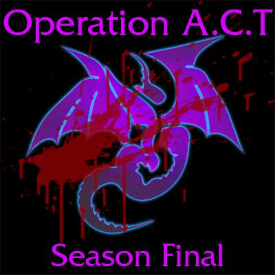S1 Episode 41 - Operation A.C.T Final Part S1 Episode 41 - Operation A.C.T Final Part