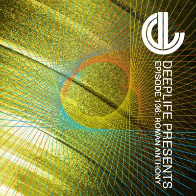 Deeplife Presents Episode 136 - 8.6.2025 - Guest Mix Roman Anthony