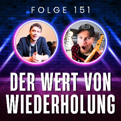 151. Wiederholung schlägt Talent: Langeweile? Dann übst du falsch! 151. Wiederholung schlägt Talent: Langeweile? Dann übst du falsch!