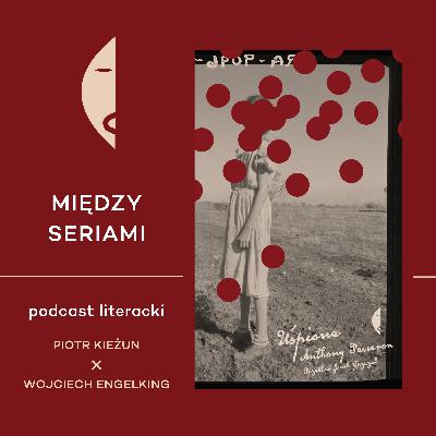 #24 UŚPIONE Anthony’ego Passerona - rozmawiają Piotr Kieżun i Wojciech Engelking