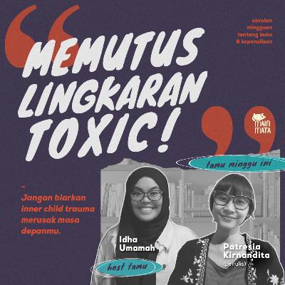 Cara Memutus Lingkaran Toxic feat. Patresia Kirnandita Cara Memutus Lingkaran Toxic feat. Patresia Kirnandita