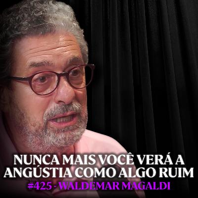 Psicólogo: Como Ressignificar a Angústia na sua Vida - Waldemar Magaldi | Lutz Podcast #425 Psicólogo: Como Ressignificar a Angústia na sua Vida - Waldemar Magaldi | Lutz Podcast #425