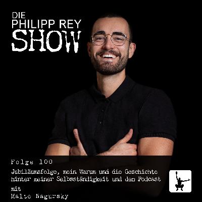 Folge 100: Jubiläumsfolge, mein Warum und die Geschichte hinter meiner Selbständigkeit und dem Podcast – mit Malte Nagursky Folge 100: Jubiläumsfolge, mein Warum und die Geschichte hinter meiner Selbständigkeit und dem Podcast – mit Malte Nagursky