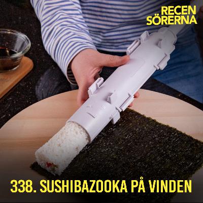 338. Sushibazooka på vinden 338. Sushibazooka på vinden