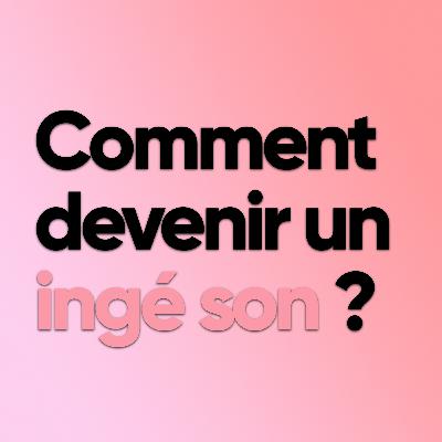Comment devenir ingé son ?