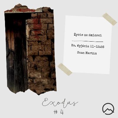 ▶ "Exodus #4: Życie ze śmierci" ▷ Sean Martin - Ks. Wyjścia 11-12:36