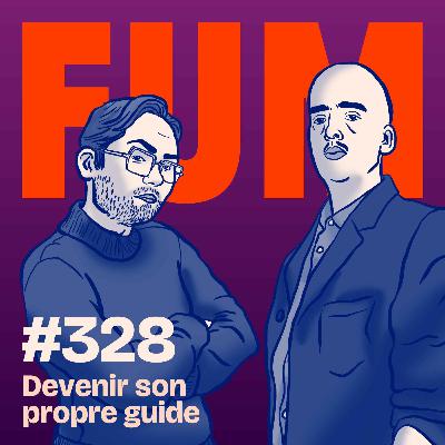 FUM #328 • Devenir son propre guide