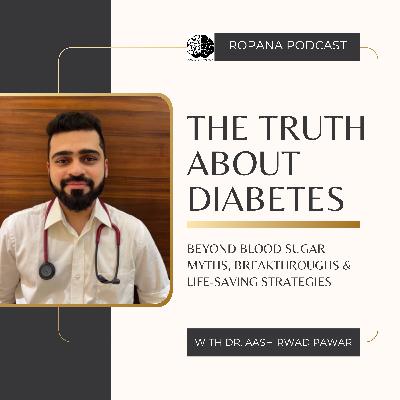 S4 Ep 6: The Truth About Diabetes: Beyond Blood Sugar - Myths, Breakthroughs, & Life-Saving Drugs Ft. Dr. Aashirwad Pawar S4 Ep 6: The Truth About Diabetes: Beyond Blood Sugar - Myths, Breakthroughs, & Life-Saving Drugs Ft. Dr. Aashirwad Pawar