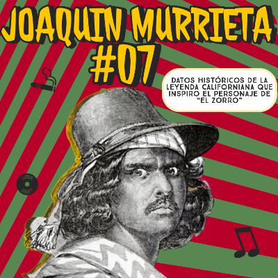 Ep.7 "Joaquin Murrieta"