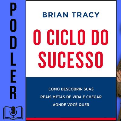 O Ciclo do Sucesso - de Brian Tracy