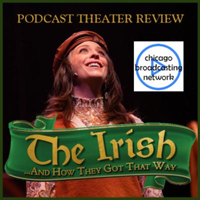 Episode 45: The Irish and How They Got That Way - Chicago - Theater Review