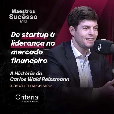 Governança e Escala em Médias Empresas: O Case da Critéria com Carlos Reissmann | Ep 28.