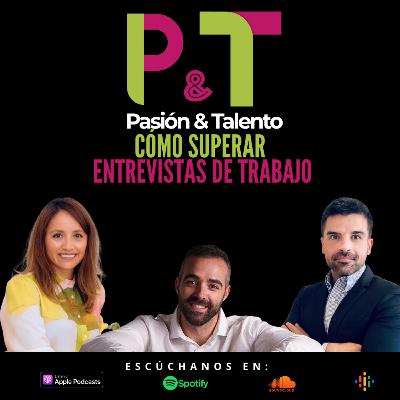 Pasión y Talento 98 - Cómo superar entrevistas de trabajo