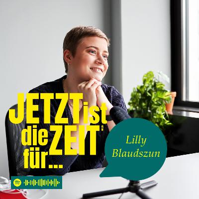 Jetzt ist die Zeit für... Lilly Blaudszun