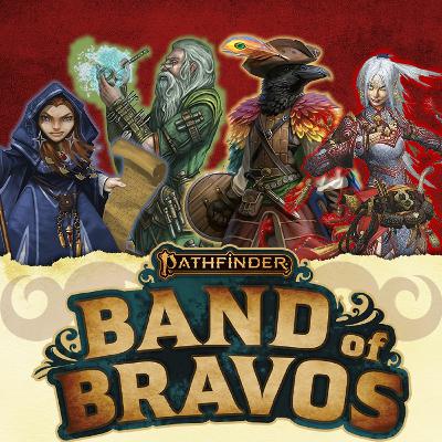Pathfinder 2E: Band of Bravos Episode 26 "Glad Tidings, Grim Turns"