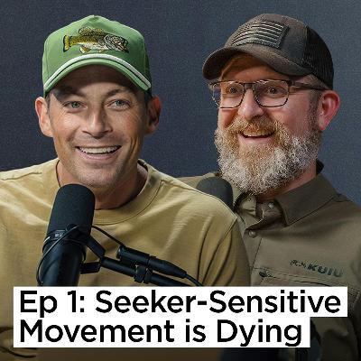 Ep 1 | Seeker-Sensitive Movement is Dying