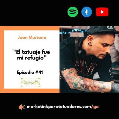 Me refugié en el tatuaje - Episodio 41 con Juan Muriana