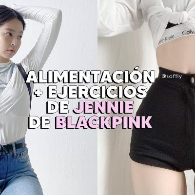 🍥 Alimentación + ejercicios de Jennie de BLACKPINK 🥑