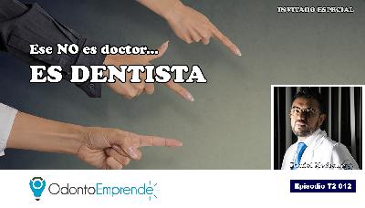 #T2012 – Ese no es doctor... es dentista (Podcast)