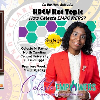 S3-E28: HBCU Hot Topic: How Celeste EMPOWERS?