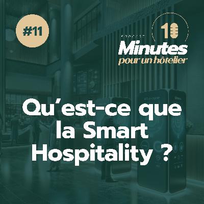 Episode 11 : Qu’est-ce que la Smart Hospitality ?