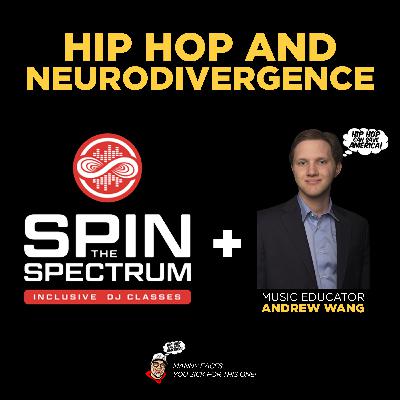 Hip Hop and Neurodivergence with Spin The Spectrum and Andrew Wang Hip Hop and Neurodivergence with Spin The Spectrum and Andrew Wang