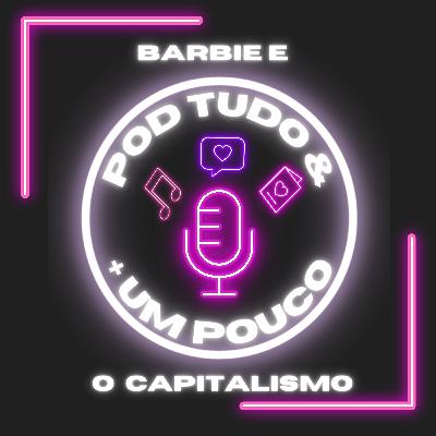Barbie e o Capitalismo Barbie e o Capitalismo
