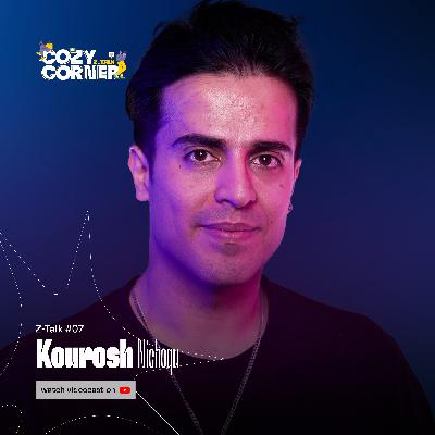Z-Talk 07: Kourosh Nichoqu | کوروش نیچکو