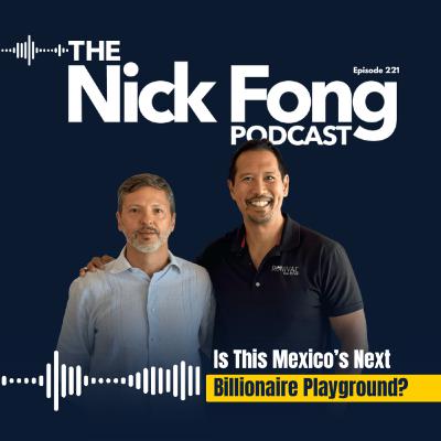 Ep. 221 Is this Mexico's Next Billionaire Playground?